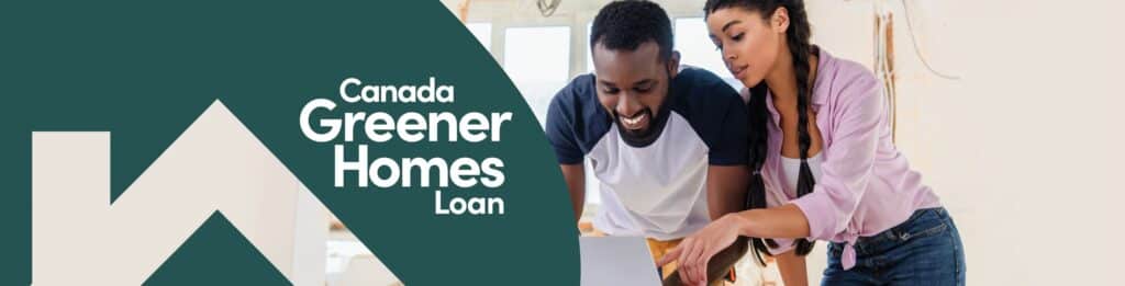 4 Powerful Benefits of the Canada Greener Homes Loan: Up to $40K 1 4 powerful benefits of the canada greener homes loan: up to $40k